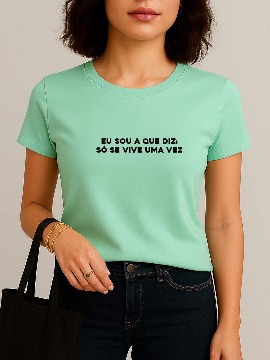 Camiseta TShirt Feminina BabyLook Eu Sou a Que Diz Só Se Vive Uma Vez Frases Amigas Carnaval Diversas Legais Divertidas 100% Algodão - Verde Menta - Visão 1