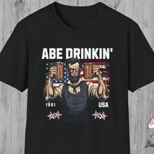 Abe Drinkin Shirt Abe Lincoln Drinking Presidents Drunk Presidents Unisex Softstyle T-Shirt 4th Of July Shirt Party Inde - 黑色 - 查看 1