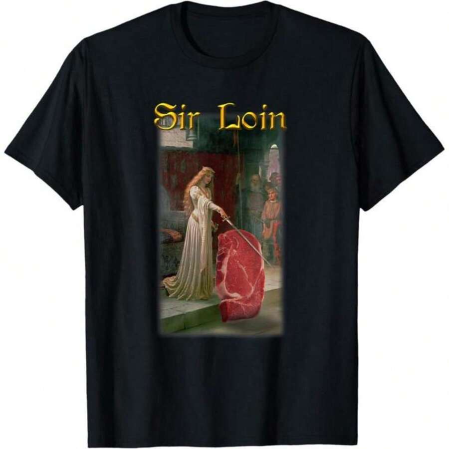 100% Cotton Sir Loin Funny Sirloin Steak Joke Medieval Accolade Art T-Shirt - 黑色 - 查看 1
