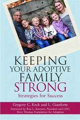 Pre-Owned Keeping Your Adoptive Family Strong: Strategies For Success (Paperback) By Greg Keck, L Gianforte, Rita L. Soronen - Single Book - View 1