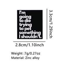 “我要死在试图抚摸不该抚摸的东西上了。” 趣味语录珐琅徽章，胸针、翻领别针、背包徽章，服装配饰，珠宝，朋友礼物 - 黑色 - 查看 10
