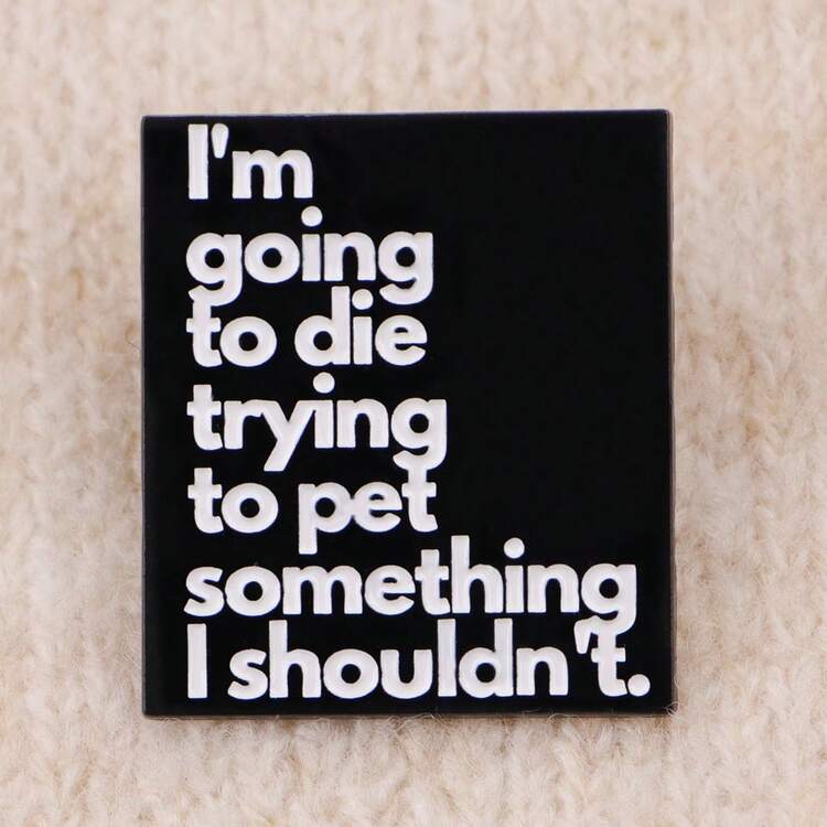 “我要死在试图抚摸不该抚摸的东西上了。” 趣味语录珐琅徽章，胸针、翻领别针、背包徽章，服装配饰，珠宝，朋友礼物 - 黑色 - 查看 8