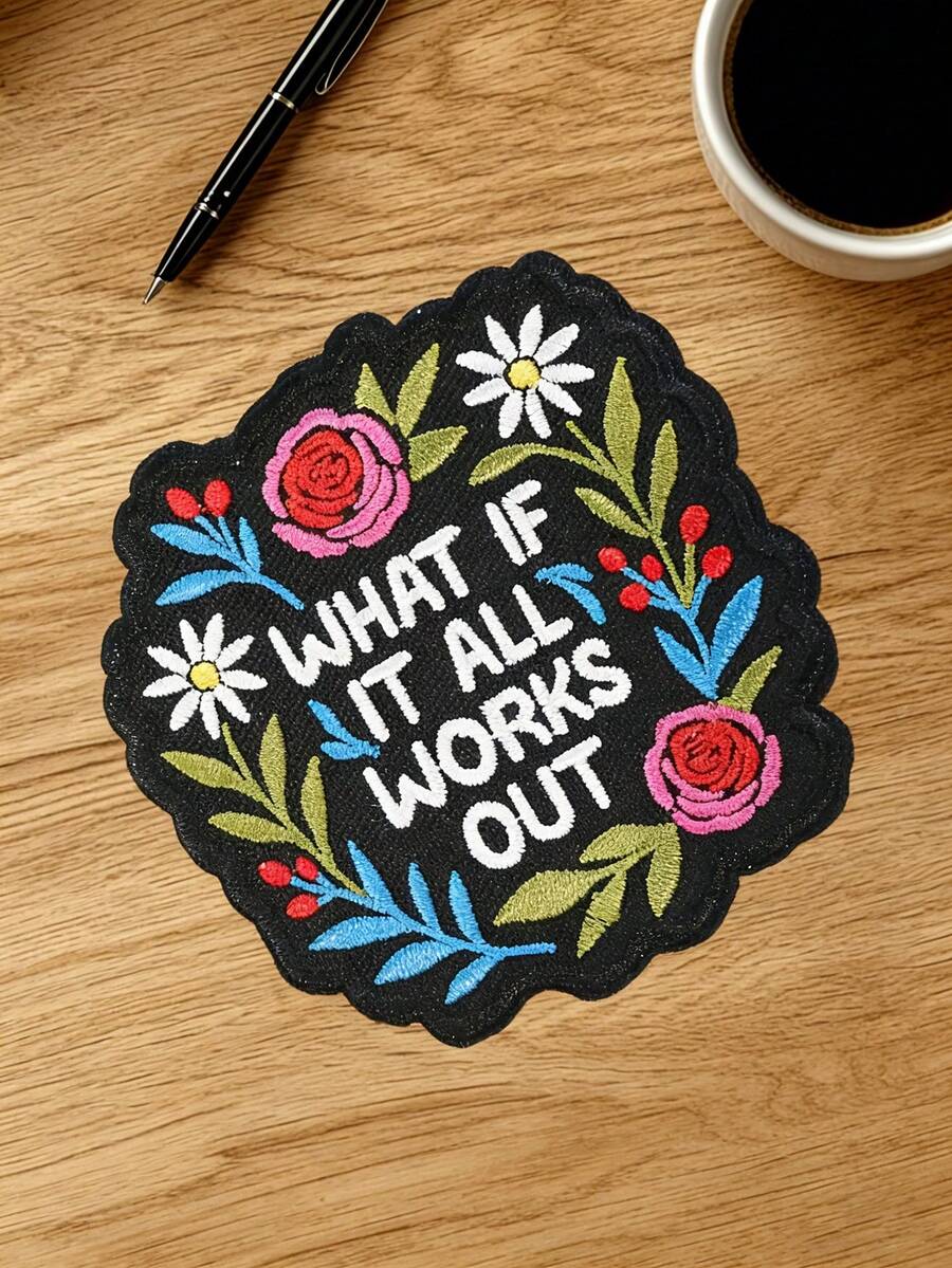 1pc "What If It All Works Out?" Inspirational Embroidered Patch With Floral Design, Positive Quote Motivational Mental Health Iron-On Embroidery Applique, Suitable For Hats, Bags, Backpacks, Jackets, Uniforms, Affirmative DIY Patch Gift For Difficult Times And New Beginnings
