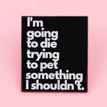 “我要死在试图抚摸不该抚摸的东西上了。” 趣味语录珐琅徽章，胸针、翻领别针、背包徽章，服装配饰，珠宝，朋友礼物 - 黑色 - 查看 6