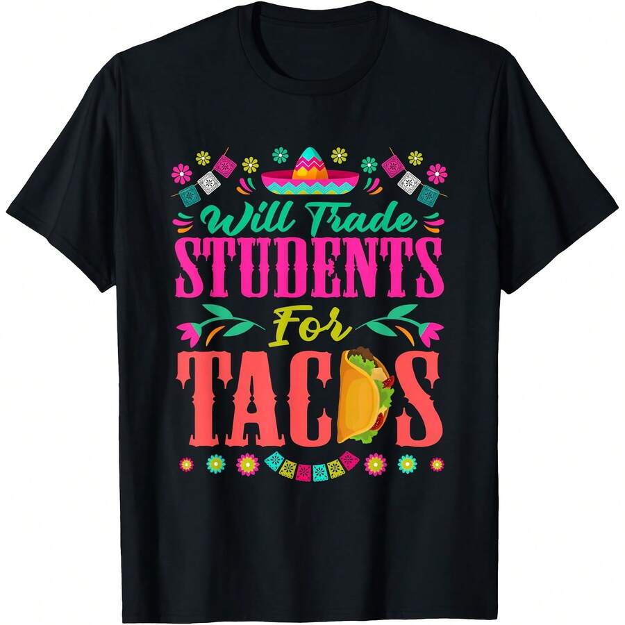 Will Trade Students For Tacos Teacher Cinco De Mayo Women T-Shirt - Women's T-Shirt,Men tshirt , Unisex style Gift T-Shirt ,Comfortable home wear, Daily fashion, Party wear T-shirt, Sizes S - XXL, Black