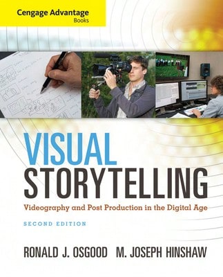 Pre-Owned Cengage Advantage Books: Visual Storytelling: Videography And Post Production In The (Paperback) By Ronald Osgood, M Hinshaw