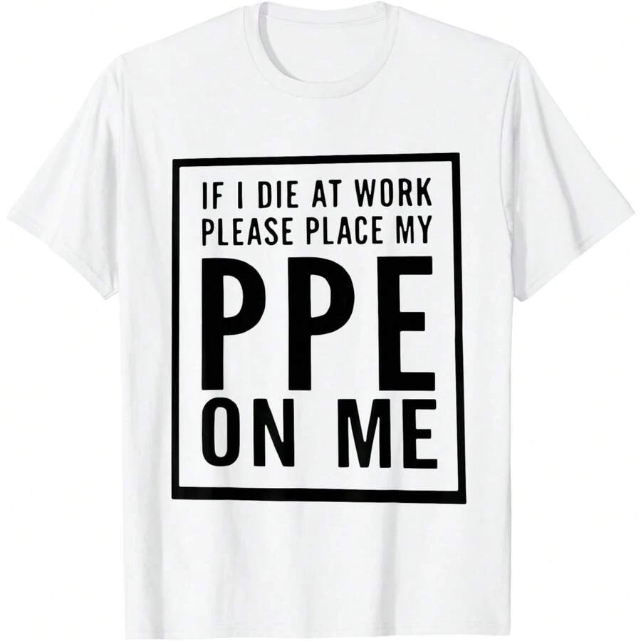If I Die At Work Please Place My PPE On Me T-Shirt - Trắng 5 - Xem 1