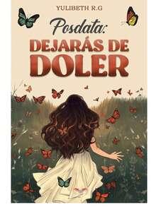 Libro "Posdata dejaras de doler" Yulibeth R.G ( Amor, desamor, proceso de adaptación, amor propio, autoestima, crecimiento emocional) - Libro único - Ver 2