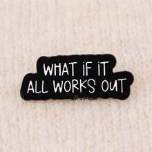 WHAT IF IT ALL WORKS OUT Enamel Pin Funny Quotes Brooches Lapel Pin Badge On Backpack Clothing Accessories Jewelry Friends Gifts - Black - View 7