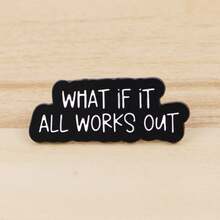 WHAT IF IT ALL WORKS OUT Enamel Pin Funny Quotes Brooches Lapel Pin Badge On Backpack Clothing Accessories Jewelry Friends Gifts - Black - View 4