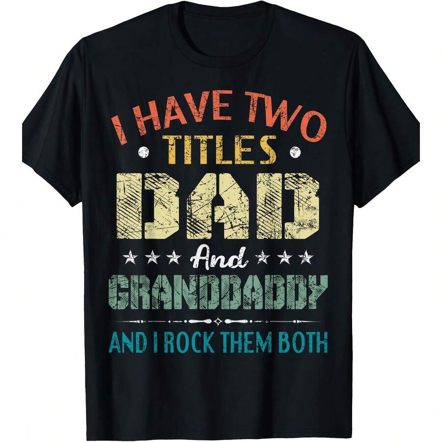 I Have Two Titles Dad And Granddaddy Funny Fathers Day Gift T-Shirt - Women's T-Shirt,Men tshirt , Unisex style Gift T-Shirt ,Comfortable home wear, Daily fashion, Party wear T-shirt, Sizes S - XXL, Black - Negro 7 - Ver 1