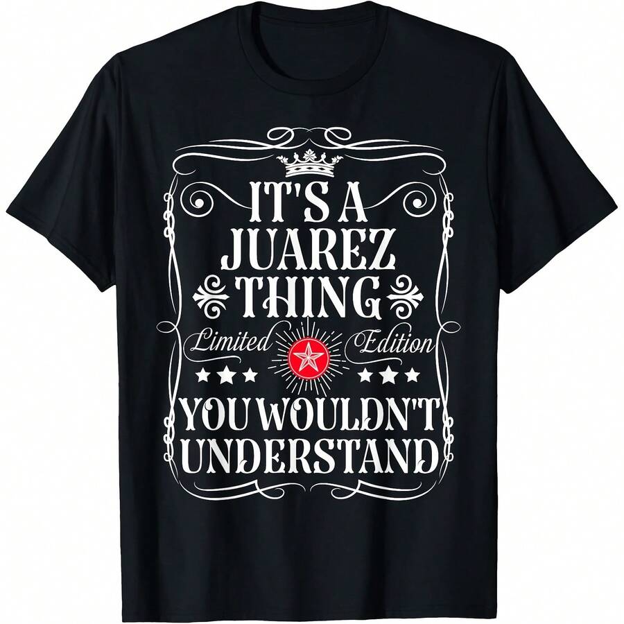 Juarez Name Its A Juarez Thing You Wouldn't Understand T-Shirt - Women's T-Shirt,Men tshirt , Unisex style Gift T-Shirt ,Comfortable home wear, Daily fashion, Party wear T-shirt, Sizes S - XXL, Black