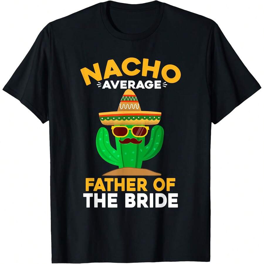 Nacho Average Father - Mexican Cinco De Mayo T-Shirt - Women's T-Shirt,Men tshirt , Unisex style Gift T-Shirt ,Comfortable home wear, Daily fashion, Party wear T-shirt, Sizes S - XXL, Black