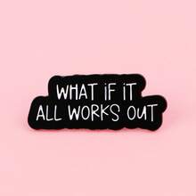 WHAT IF IT ALL WORKS OUT Enamel Pin Funny Quotes Brooches Lapel Pin Badge On Backpack Clothing Accessories Jewelry Friends Gifts - Black - View 12