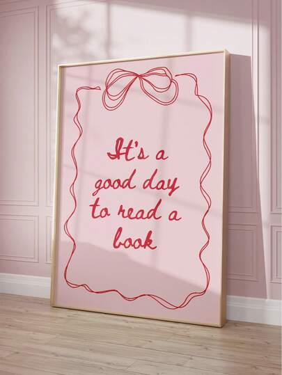 1pc Frameless Pink Text Wall Art Decor, Saying "Today Is A Good Day To Read", Radiating Bibliophile Vibe, Suitable For Living Room, Bedroom Or Dorm, Fashionable Poster, Home Decor And Wall Art