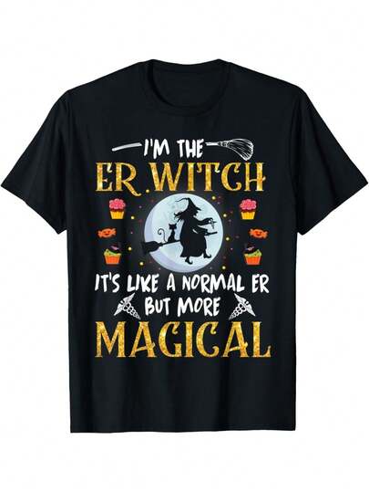 Halloween T-shirt - I'm The ER Nurse Witch It's Like A Normal But More Magical T-Shirt