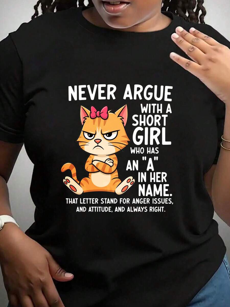 Never Argue With Short Girl Who Has A In Her Name That Letter Stand For Anger Issues And Attitude And Always Right Graphic T-Shirt For Women, Oversized Crewneck Tees Casual Wear, Spring Cotton Tops Short Sleeve, Summer Basic Tees, Funny Clothes For Women - màu đen - Xem 1