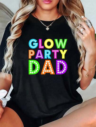 100% Cotton Glow Party Dad -Neon Party T Shirt T-Shirt Women's Vintage Relaxed Fit Tee Premium Soft Tops Printing Round Neck Fashion Shirts