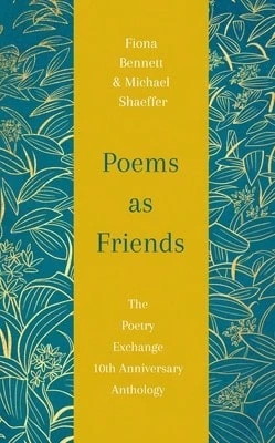 Pre-Owned Poems As Friends: The Poetry Exchange 10th Anniversary Anthology (Hardcover) By Fiona Bennett, Michael Shaeffer