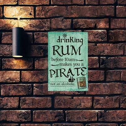 Drinking Rum Before 10 AM Will Make You A Pirate, Metal Sign On The Wall Of A Man Cave, Wall Decor For A Kitchen Club Coffee Bar