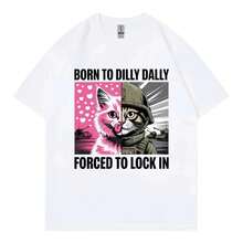 Camiseta de Meme de Gato Divertido "Nacido para Dilly Dally, Forzado a Bloquear" Camisetas de Moda Casual de Manga Corta Unisex de Algodón Suelto - Blanco - Ver 1