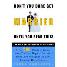 Don't You Dare Get Married Until You Read This!: The Book Of Questions For Couples (Paperback) By Corey Donaldson - Single Book - View 3