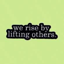 'We Rise By Lfting Others ' Quotes Enamel Pin Phrase Brooch Pines Lapel Pin Badge On Backpack Clothing Accessories Jewelry Gifts - Black - View 3