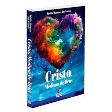 Cristo, Médium de Deus - Livro único - Visão 3