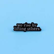 'We Rise By Lfting Others ' Quotes Enamel Pin Phrase Brooch Pines Lapel Pin Badge On Backpack Clothing Accessories Jewelry Gifts - Black - View 5