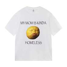 My Momis Kinda Homeless Funny Meme Graphic T-Shirt Men's Women Casual Humor Style T-Shirt Fashion High Quality Cotton Tee Shirts - 白色 - 查看 11