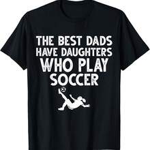 The Best Dads Have Daughters Who Play Soccer Dad Fathers Day T-Shirt - Negro 4 - Ver 1