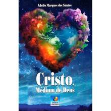 Cristo, Médium de Deus - Livro único - Visão 2