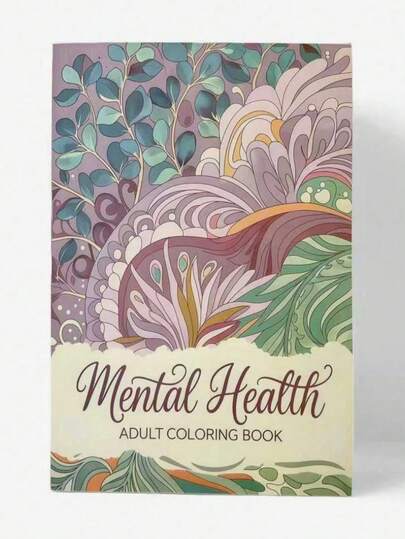 Adult Mental Health Coloring Book: Thick Paper Coloring Pages, Including Relaxation And Mindfulness Activities, Suitable For Stress Relief, Meditation And Therapy Activities - Ideal Adult Gift (Birthday/Holiday Gift)