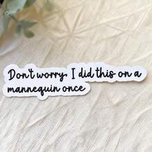 1PC 3 Inch Waterproof Outdoor PVC Removable Sticker - Funny Humor Quote Design For Car/Laptop/Water Bottle - Hilarious And Unique Sticker For Friends/Co-Workers/Adults,Don't Worry I Did This On A Mannequin Once Nursing Student Sticker - 3*0.79 Inches - View 1