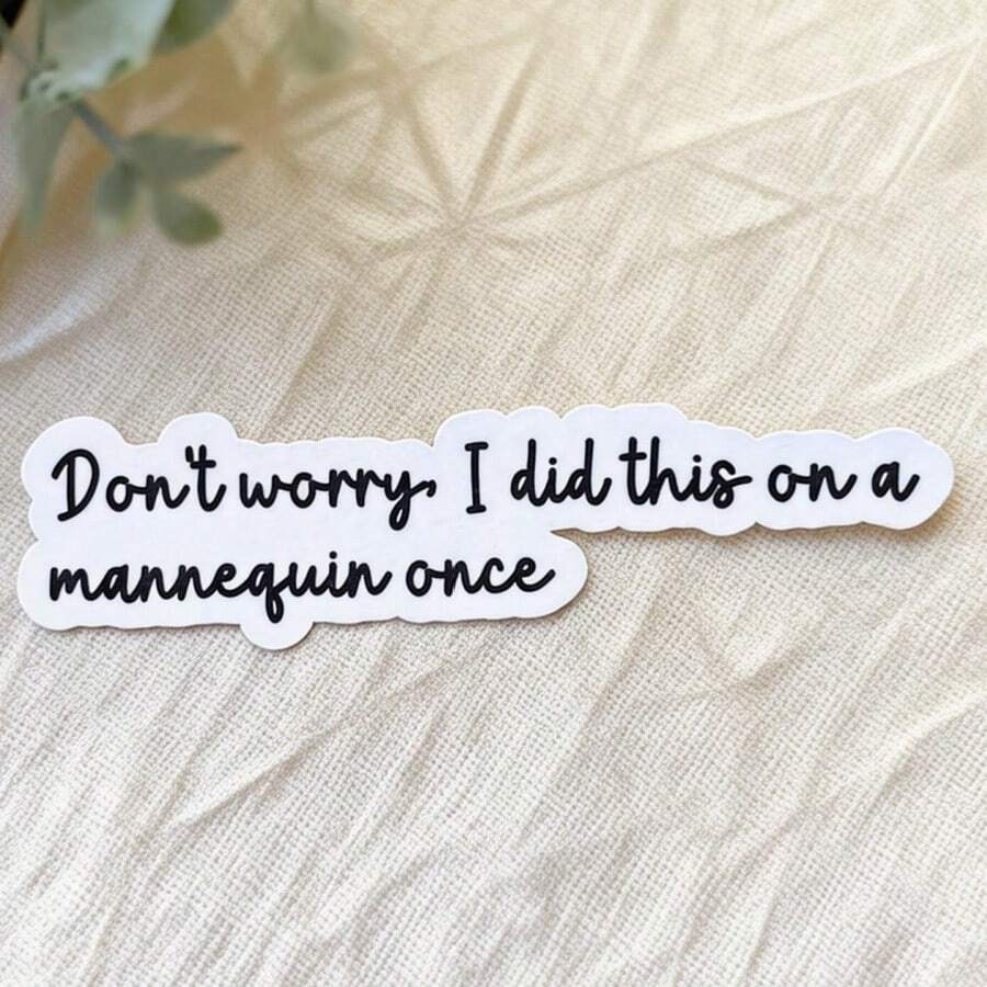 1PC 3 Inch Waterproof Outdoor PVC Removable Sticker - Funny Humor Quote Design For Car/Laptop/Water Bottle - Hilarious And Unique Sticker For Friends/Co-Workers/Adults,Don't Worry I Did This On A Mannequin Once Nursing Student Sticker - 3*0.79 Inches - View 1