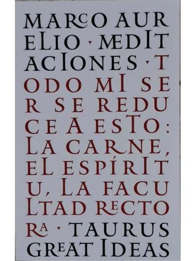 Libro "Meditaciones, todo mi ser se reduce a esto" (Marco Aurelio, Autoconocimiento, la razón como guía, control de las emociones, sencillez, relación con los demás)