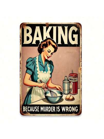 1pc Vintage Humorous Baking Metal Sign,Funny Metal Poster ,2D Flat Printing Multipurpose Metal Decor With Pre-Drilled Holes For Easy Hanging, Room Decor,Home Decor,Kitchen Decor,Office Decor,Garden Decor,Outdoor Decor,Bedroom Decor, Living Room Decor, Cafe Decor, Restaurant Decor, Garage Decor, Bar Decor