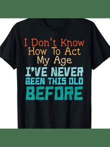 Camiseta sarcástica para hombre "No sé cómo actuar según mi edad" - Camiseta negra con letras en bloques de color y eslogan humorístico sobre la edad, camiseta para adultos, camiseta para hombres, hir para hombres, Shir para hombres, Sh - Negro 8 - Ver 1