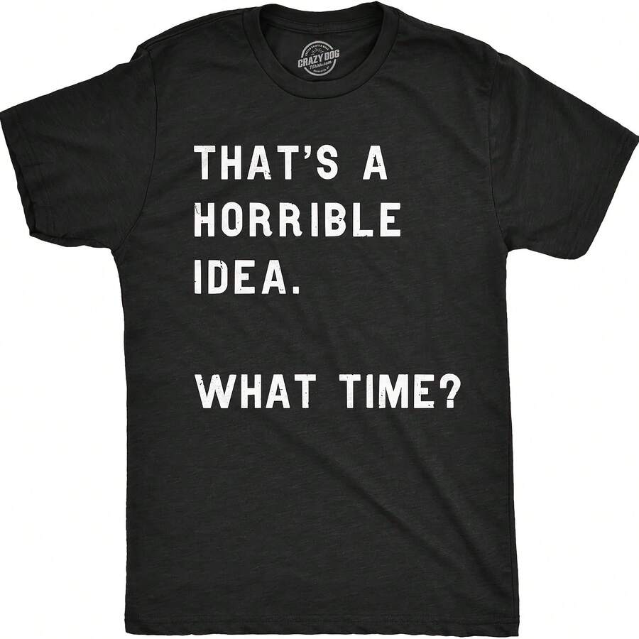 Crazy Dog hir - Hombres, ¡qué idea tan horrible! Camiseta divertida para fiestas de copas para chicos - Camiseta Drtidas - Negro 4 - Ver 1