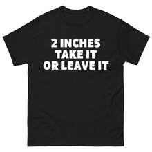 Camiseta de 2 pulgadas "Tómalo o déjalo" - Camiseta divertida - Camiseta graciosa - Camiseta divertida - Camiseta ofensiva - Regalo para él - Camiseta de 2 pulgadas - Camiseta divertida - Negro-2 - Ver 1