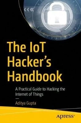 El Manual del Hacker de IoT: Una Guía Práctica para Hackear el Internet de las Cosas (Tapa blanda) por Aditya Gupta (Usado)