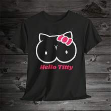 Hello Tittys T-Shirt, Unisex Tee, Inappropriate Humor Shirt, Funny Tee, Offensive Shirt, Adult Graphic Tee, Hello Kittys Tee - Black - View 1