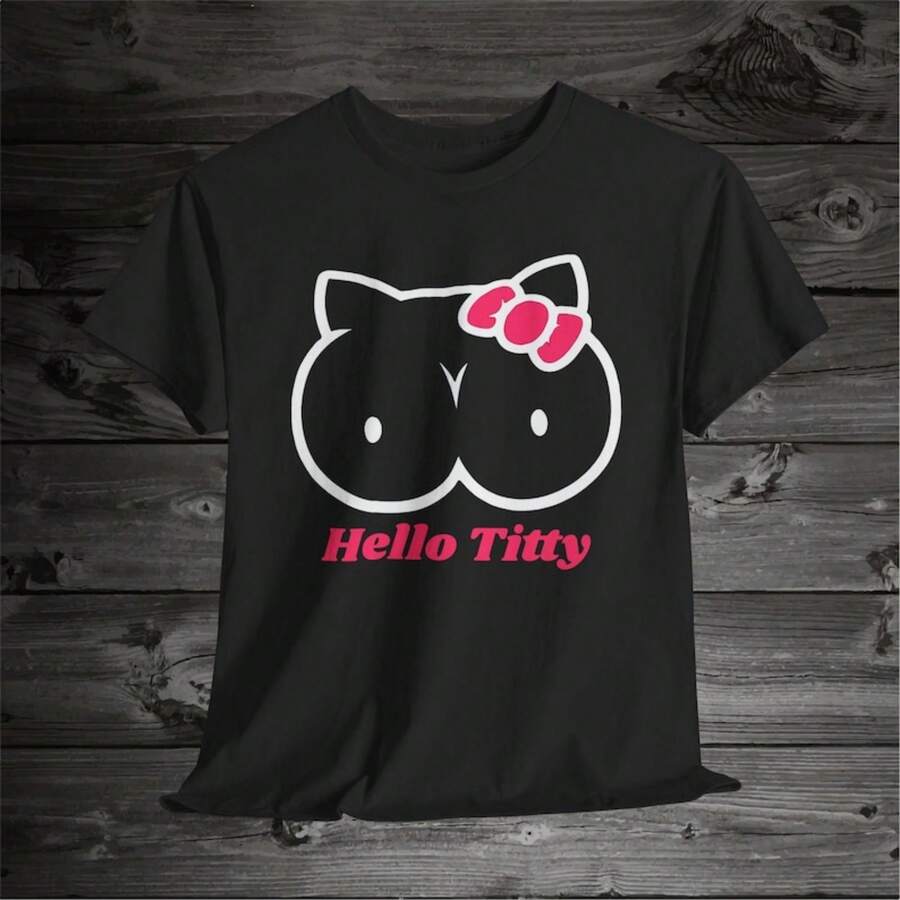 Hello Tittys T-Shirt, Unisex Tee, Inappropriate Humor Shirt, Funny Tee, Offensive Shirt, Adult Graphic Tee, Hello Kittys Tee - Black - View 1
