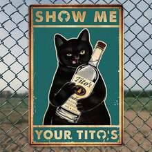 Tin Metal Sign Show Me Your Tito's Funny Black Cat Drinking Vodka Graphic. Novelty Party Metal Sign For Women Men Perfect Gift For Cat Vodka Lovers! Iron Artwork Metal Wall Art - 1PC - 查看 1