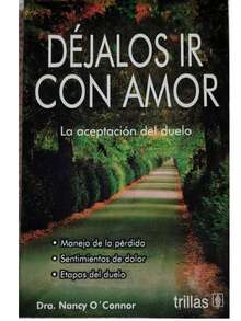 Libro "Déjalos ir con amor" (Nancy O'Connor, proceso del duelo y sus etapas, diferentes tipos de perdida, crecimiento personal, apoyo) - Libro único - Ver 2