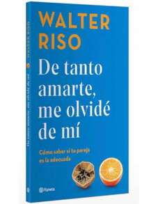 Libro "De tanto amarte me olvide de mi" ( Walter Riso, amor propio y autoestima, creencias sobre el amor, señales para saber si estas con la persona correcta) - Libro único - Ver 3