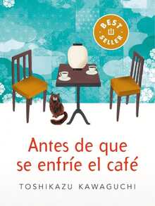 Libro "Antes de que se enfrié el café" ( Toshikazu Kawaguchi, arrepentimiento, amor, conexiones humanas, aceptación y presencia en el momento) - Libro único - Ver 2
