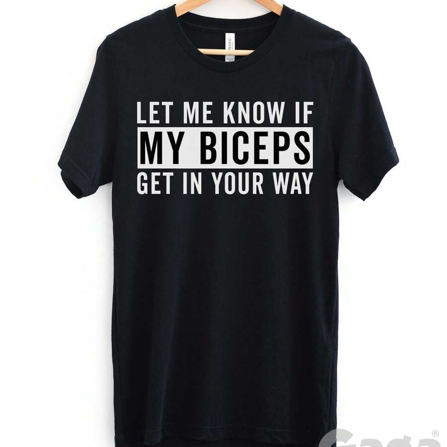 Let Me Know If My Biceps Get In Your Way T-Shirt, Training Shirt, Gym Lovers Gift - màu đen - Xem 1