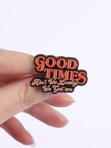 1Pc Good Times Ain't We Lucky We Got 'em Enamel Pin Brooch Positive Optimistic Music Lyrics Brooches Bags Lapel Badges Jewelry Gifts - Multicolor - View 9