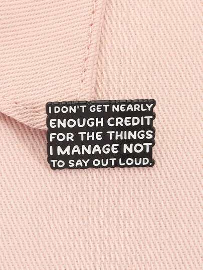 1Pc I Don't Get Nearly Enough Credit For The Things I Manage Not To Say Out Loud Enamel Pin Funny Quote Brooch Badge Jewelry Gift